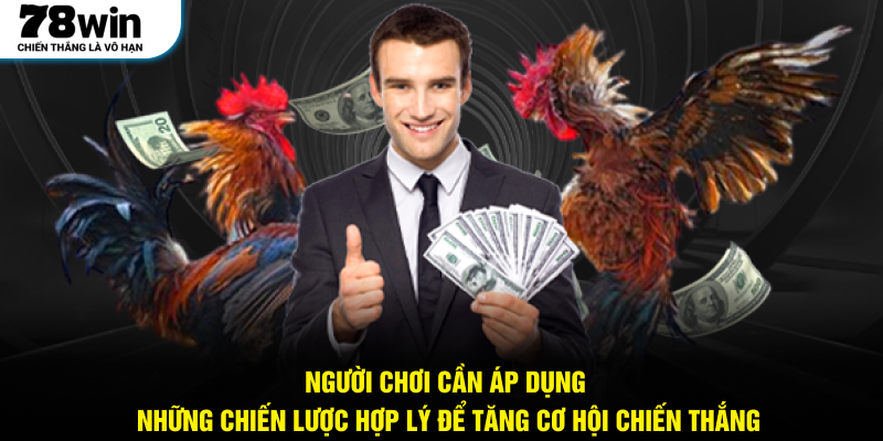 Người chơi cần áp dụng những chiến lược hợp lý để tăng cơ hội chiến thắng